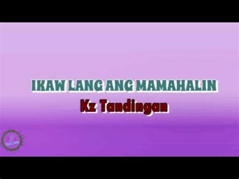 Ikaw Lang Ang Mamahalin Lyrics Kz Tandingan Version Playlist