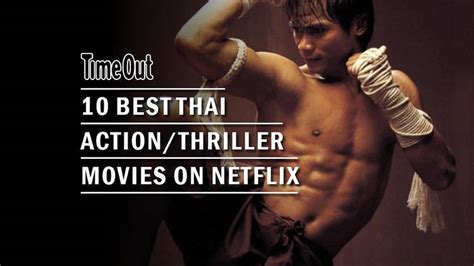 10 Thai Actionthriller Movies On Netflix To Rev Up Your Adrenaline