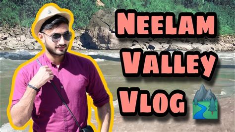 Neelam Valley Tour Guide What Happened When We Lost Our Way Youtube