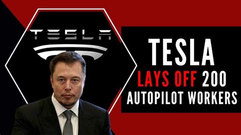 Elon Musk Owned Tesla Lays Off Nearly 200 Autopilot Workers In