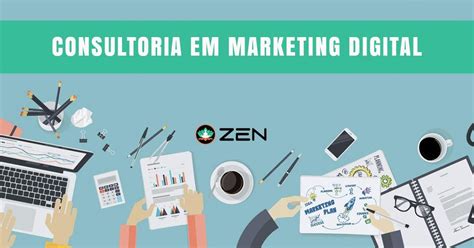 Consultoria Em Marketing Digital Tudo Que VocÊ Precisa Saber Zen