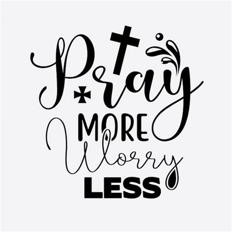 Premium Vector Pray More Worry Less T Shirt Design