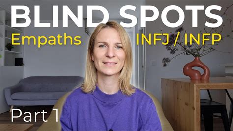 The Unconscious Blind Spots Of Infj Infp And Empaths Part 1 Youtube