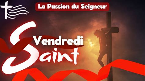 Parole Et Vangile Du Jour Vendredi Avril Vendredi Saint De La