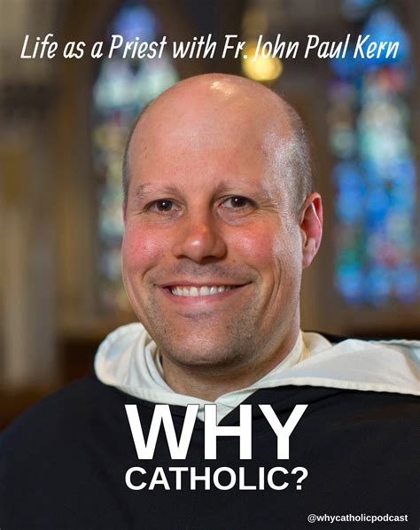 #41 - Life as a Priest with Father John Paul Kern – Why Catholic ...