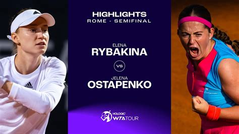 Elena Rybakina Vs Jelena Ostapenko Rome Semifinal Wta Match