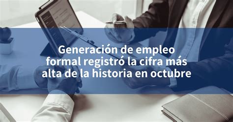 Generaci N De Empleo Formal Registr La Cifra M S Alta De La Historia