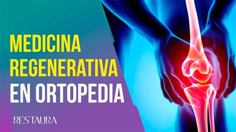 Ortopedia Regenerativa Medicina Regenerativa Ortobiológicos YouTube