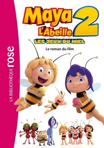 Maya l abeille 2 Les jeux du miel Le roman du de Elizabeth Barféty