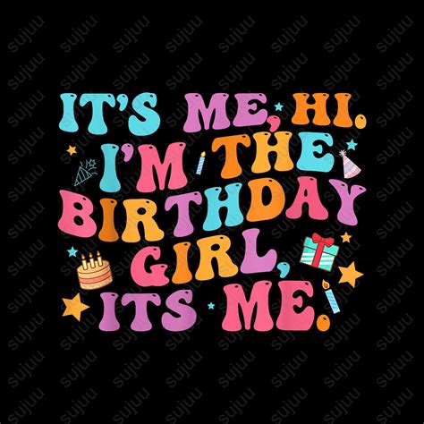 Birthday Party Its Me Hi Im The Birthday Girl Its Me Women Png Its Me