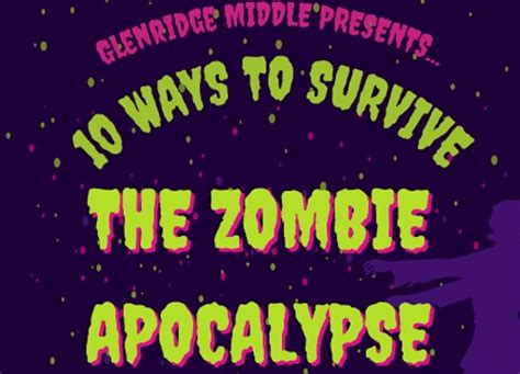 TeachTix Glenridge Middle School 10 Ways To Survive The Zombie