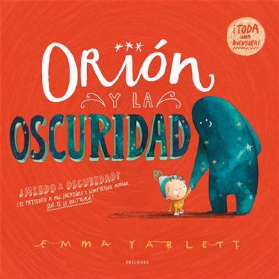 Orión y la Oscuridad Emma Yarlett Raúl Sastre Letona 5 en libros