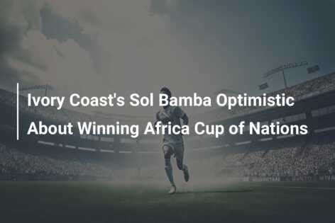 Ivory Coast's Sol Bamba Optimistic About Winning Africa Cup of Nations ...