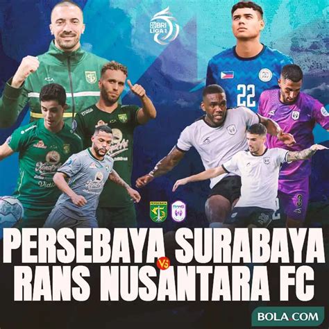 Ulasan Duel Parade Legiun Asing Persebaya Vs Rans Nusantara Di Bri Liga