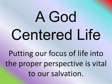 A God Centered Life Putting Our Focus Of Life Into The Proper