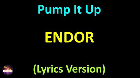 Endor Pump It Up Lyrics Version Youtube