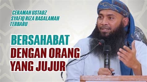 Anjuran Bersama Dengan Orang Yang Jujur Ceramah Ustadz Syafiq Riza