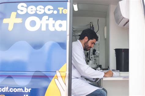 Sesc Df Oferece Atendimento Oftalmol Gico Gratuito Em Ceil Ndia