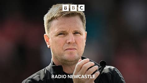 Bbc Radio Newcastle Total Sport North East 30082024 Eddie Howe