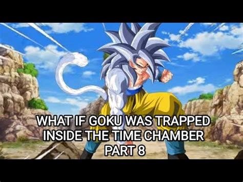 What If Goku Was Trapped Inside The Time Chamber Part Youtube