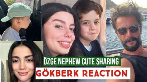 Özge yagiz Nephew Cute Sharing Gökberk demirci Reaction YouTube