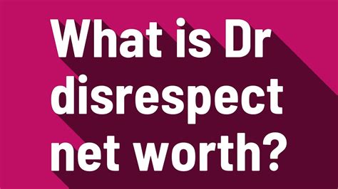 What Is Dr Disrespect Net Worth Youtube