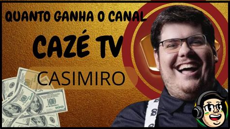 Quanto Ganha O Canal CazÉtv Youtube