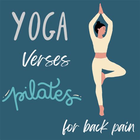 Yoga Vs Pilates For Back Pain Pain Free Start