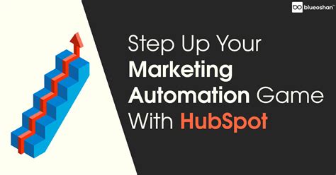 Step Up Your Marketing Automation Game With Hubspot