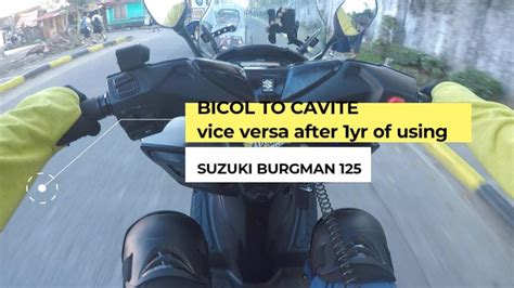 POV Bicol To Cavite Vice Versa Isang Taon Na Si BM Suzuki Burgman 125