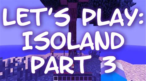 Let S Play Minecraft Isoland 2 Part 3 YouTube