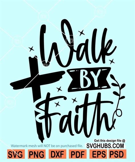 Walk By Faith Svg Walk By Faith Not By Sight Svg Christian Svg Svg Hubs