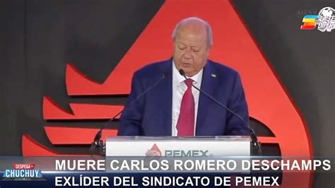 Muere Carlos Romero Deschamps Ex L Der Del Sindicato De Pemex Youtube