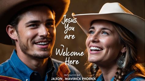 Jesus You Are Welcome Here Jaxon Maverick Phoenix Official Music