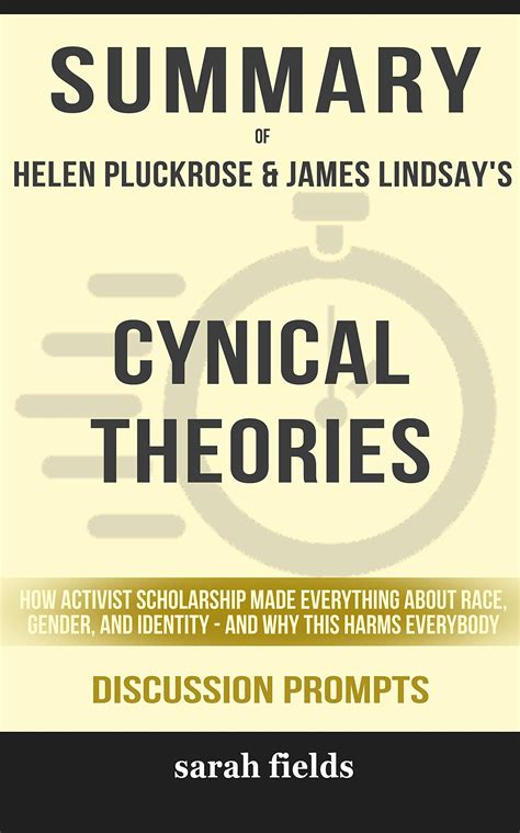 Summary Of Cynical Theories How Activist Scholarship Made Everything About Race Gender And