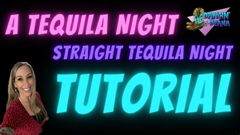 Straight Tequila Night 🥃🎵 A Tequila Night Line Dance Tutorial Youtube