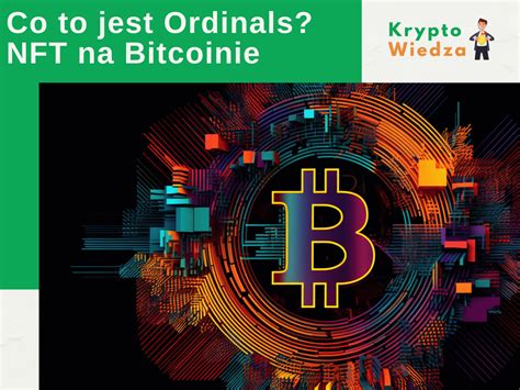 Czym S Ordinals Czyli Nft Na Bitcoinie Poradnik