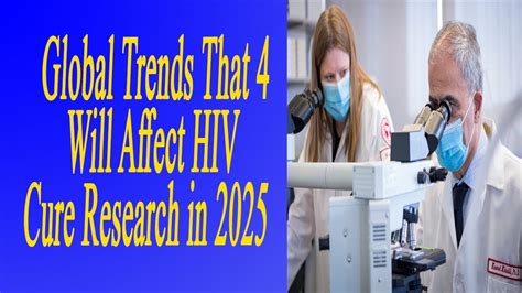 4 Global Trends That Will Affect Hiv Cure Research In 2025 Youtube