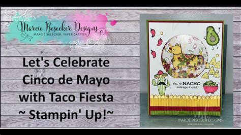 Let S Celebrate Cinco De Mayo With Taco Fiesta Stampin Up YouTube