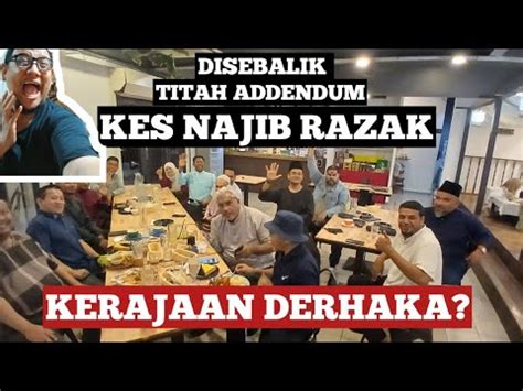 Disebalik Titah Addendum Kes Najib Razak Kerajaan Derhaka Youtube