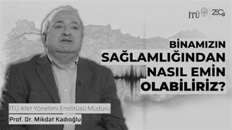 Binalarımızın sağlamlığından nasıl emin olabiliriz Prof Dr Mikdat