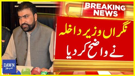 Nigran Wazir E Dakhla Nay Wazeh Kar Dia Breaking News Dawn News