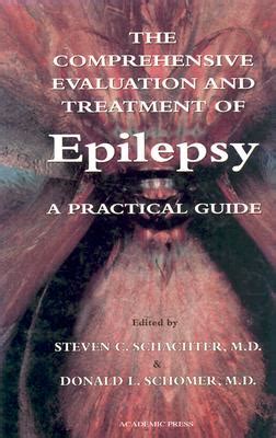 The Comprehensive Evaluation And Treatment Of Epilepsy A Practical