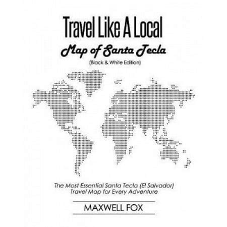 Travel Like a Local - Map of Santa Tecla (Black and White Edition): The ...