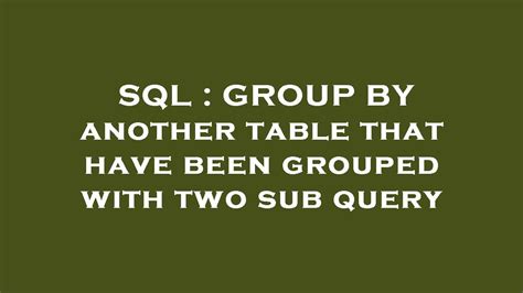 Sql Group By Another Table That Have Been Grouped With Two Sub Query