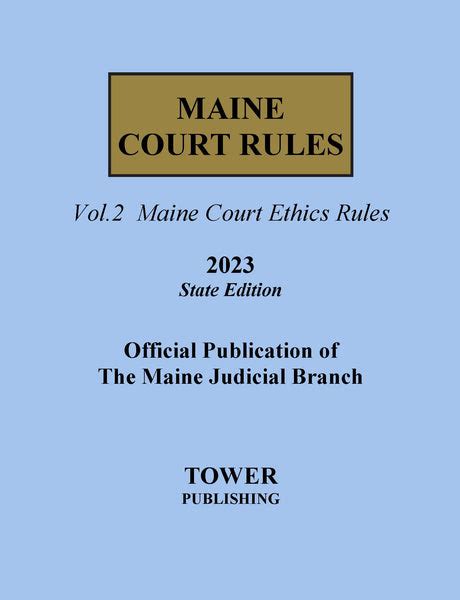 Maine Court Rules 2023 State Edition Vol 1 Court Practice Rules And Vol