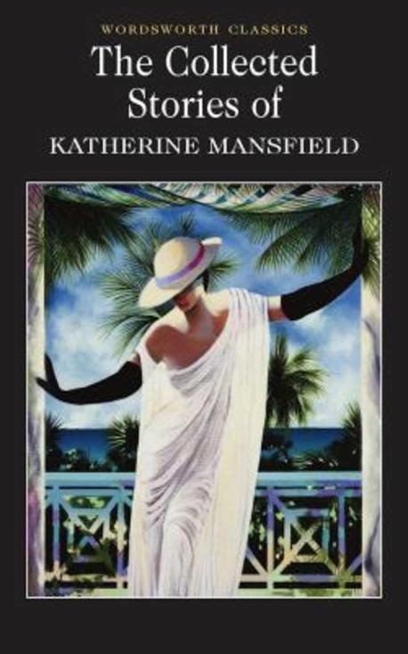 The Collected Short Stories Of Katherine Mansfield Mansfield