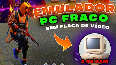 O Melhor Emulador Para Pc Fraco Pc Gb Ram Sem Placa De V Deo