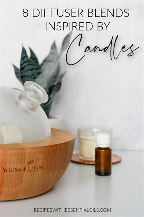 8 Diffuser Blends Inspired By Candle Scents Recipes With Essential Oils