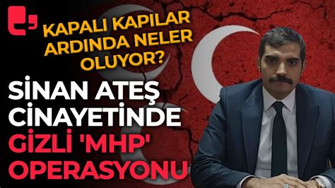 Kapalı kapılar ardında neler oluyor Sinan Ateş cinayetinde gizli MHP